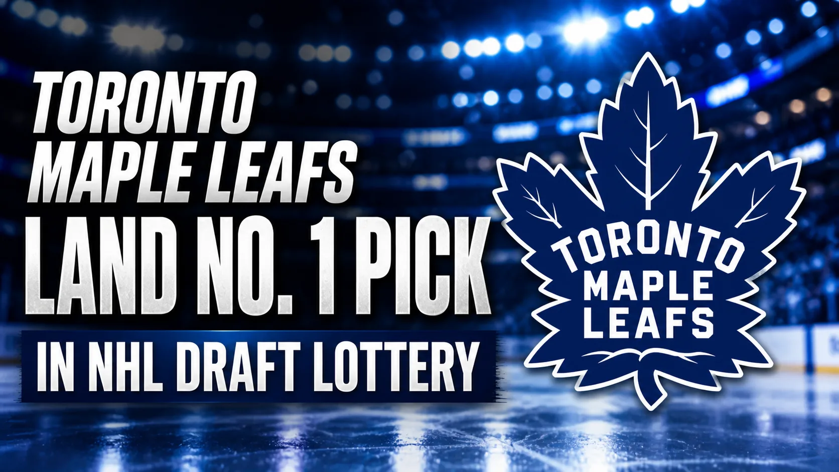 Toronto Maple Leafs land No. 1 pick in stunning 2026 NHL Draft Lottery jump